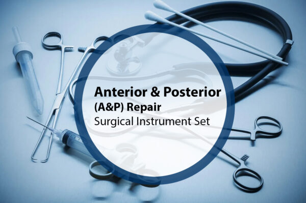 Anterior & Posterior (A&P) Repair Surgical Instrument Set